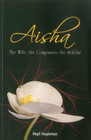 Aisha (The Wife, The Companion, The Scholar) by Resit Haylamaz, 9781597842662
