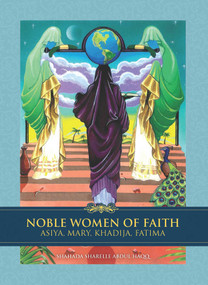 Noble Women of Faith (Asiya, Mary, Khadija, Fatima) by Shahada Sharelle Haqq, 9781597842686