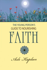 The Young Person's Guide to Nourishing Faith by Asli Kaplan, 9781597842808