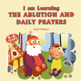 I am Learning the Ablution and Daily Prayers by Umit Yildirim, 9781597842839
