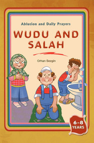 Wudu and Salah (Ablution and Daily Prayers) by Orhan Sezgin, 9781597842860