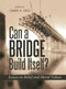 Can a Bridge Build Itself? (Essays on Belief and Moral Values) by Omer Ergi, 9781597842976
