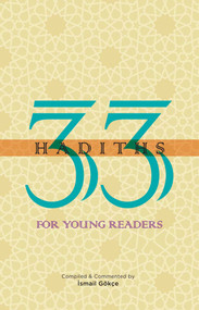 33 Hadiths for Young Readers by Ismail Gokce, 9781597843126