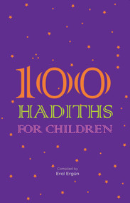100 Hadiths for Children by Erol Ergun, 9781597843201