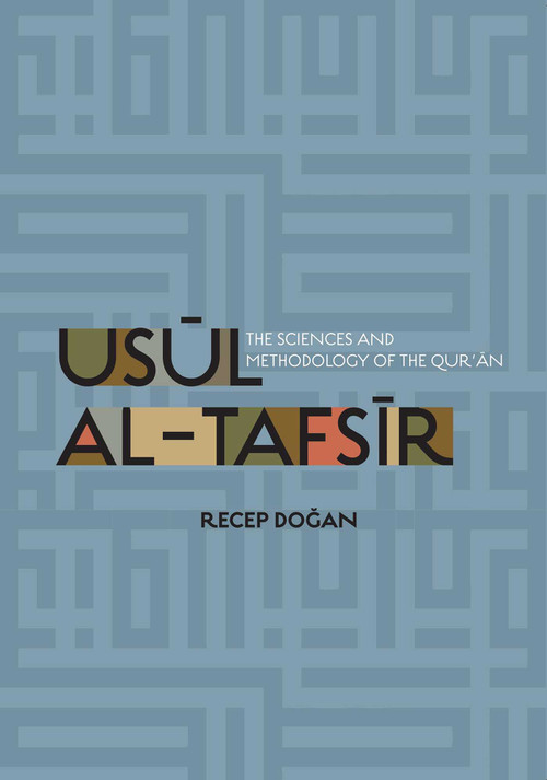 Usul al Tafsir (The Sciences and Methodology of the Qur'an) by Recep Dogan, 9781597843218