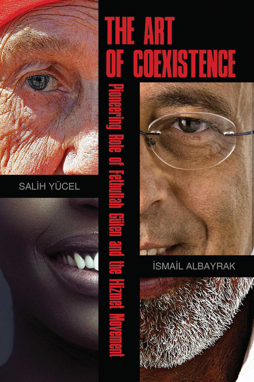 The Art of Coexistence (Pioneering Role of Fethullah Gulen and the Hizmet Movement) by Salih Yucel, Ismail Albayrak, 9781597843461