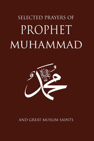 Selected Prayers of Prophet Muhammad (and Great Muslim Saints) by M.Fethullah Gulen, 9781597843836