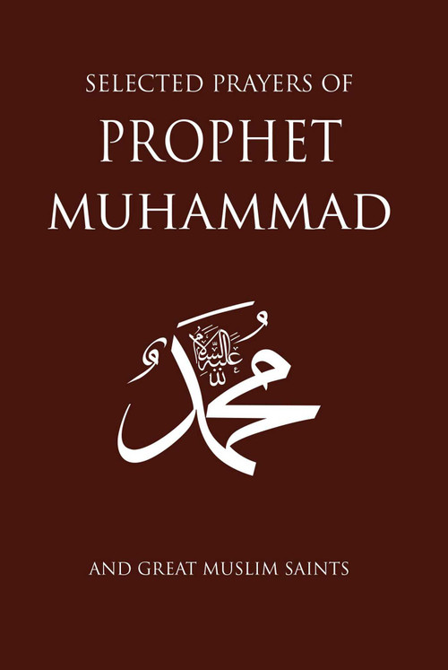 Selected Prayers of Prophet Muhammad (and Great Muslim Saints) by M.Fethullah Gulen, 9781597843836