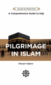 Pilgrimage in Islam (Comprehensive Guide to Hajj) by Huseyin Yagmur, 9781597849210