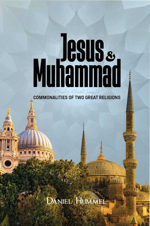Jesus and Muhammad (Commonalities of Two Great Religions) by Daniel Hummel, 9781597849258