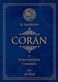 El Sagrado Coran (y Su Interpretacion Comentada) (Spanish Edition) by Ali Unal, 9781597849364