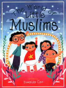 The World of Little Muslims by Huvaida Can, Basma Hosam, Betul Karatay, 9781597849388