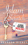 Islam from Scratch (A Guide for New Muslims) by Brandon Richey, 9781597849432