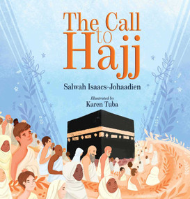 The Call to Hajj by Karen Tuba, Salwah Isaacs-Johaadien, 9781597849487