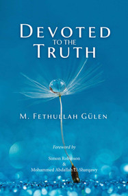 Devoted to the Truth by Fethullah Gulen, 9781597849548
