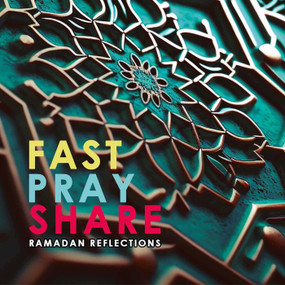 Fast - Pray - Share (Ramadan Reflections) by Hakan Yesilova, 9781597849555