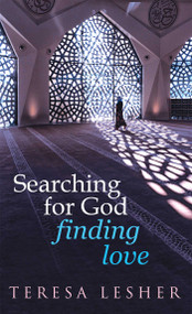 Searching for God, Finding Love by Teresa Lesher, 9781597849593