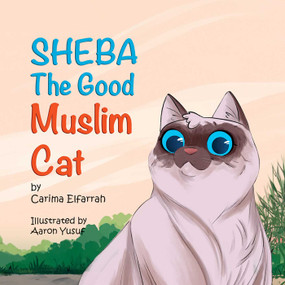 Sheba (The Good Muslim Cat) by Carima Elfarrah, Aaron Yusuf, 9781597849616