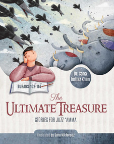 The Ultimate Treasure (Stories for Juzz 'Amma - Surahs 102-114) by Sana Imtiaz Khan, Sara Nikforouz, 9781597849623