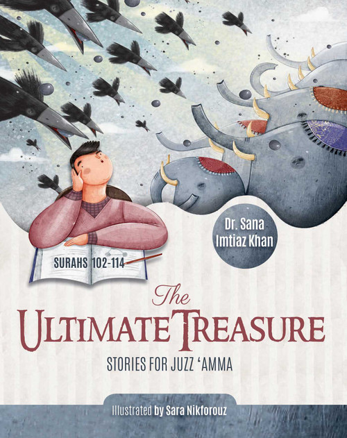 The Ultimate Treasure (Stories for Juzz 'Amma - Surahs 102-114) by Sana Imtiaz Khan, Sara Nikforouz, 9781597849623