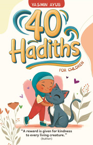 40 Hadiths for Children by Yasmin Ayub, Tughra Books, 9781597849647