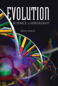 Evolution (Science or Ideology?) by Irfan Yilmaz, 9781597849661