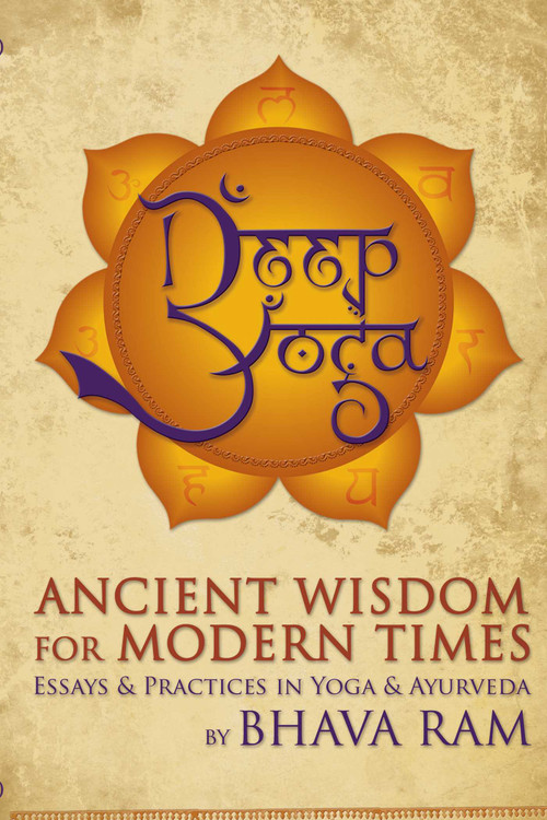 Deep Yoga (Ancient Wisdom for Modern Times) by Bhava Ram, 9781604029819