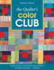 The Quilter's Color Club (Secrets of Value, Temperature & Special Effects - 12 Hands-On Exercises - 8 Projects) by Christine E. Barnes, 9781607050094