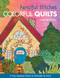 Fanciful Stitches, Colorful Quilts (11 Easy Appliqué Projects to Embroider by Hand) by Laura Wasilowski, 9781607050209