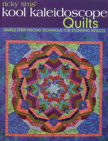 Ricky Tims' Kool Kaleidoscope Quilts (Simple Strip-Piecing Technique for Stunning Results) by Ricky Tims, 9781607050803