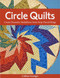 Circle Quilts (Create Dramatic Medallions from Strip-Pieced Rings) by Colleen Granger, 9781607051756
