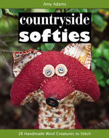 Countryside Softies (28 Handmade Wool Creatures to Stitch) by Amy Adams, 9781607052159