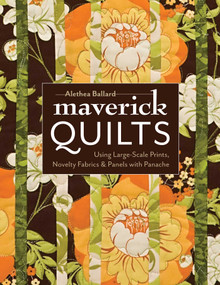 Maverick Quilts (Using Large-Scale Prints, Novelty Fabrics & Panels with Panache) by Alethea Ballard, 9781607052326