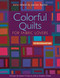 Colorful Quilts for Fabric Lovers (10 Easy-to-Make Projects with a Modern Edge) by Amy Walsh, 9781607052708