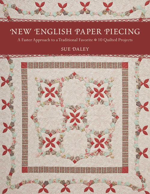 New English Paper Piecing (A Faster Approach to a Traditional Favourite - 10 Quilted Projects) by Sue Daley, 9781607054047
