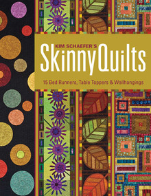Kim Schaefer's Skinny Quilts (15 Bed Runners, Table Toppers & Wallhangings) by Kim Schaefer, 9781607054399