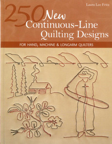 250 New Continuous-Line Quilting Designs (For Hand, Machine & Longarm Quilters) by Laura Lee Fritz, 9781607055051