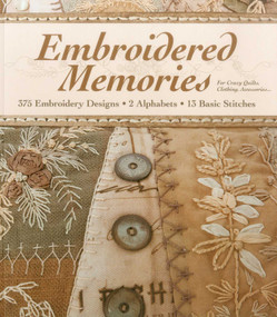 Embroidered Memories (- 375 Embroidery Designs - 2 Alphabets - 13 Basic Stitches - For Crazy Quilts, Clothing, Accessories...) by Brian Haggard, 9781607055709