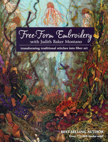 Free-Form Embroidery with Judith Baker Montano (Transforming Traditional Stitches into Fiber Art) by Judith Baker Montano, 9781607055723