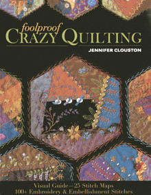 Foolproof Crazy Quilting (Visual Guide-25 Stitch Maps - 100+ Embroidery & Embellishment Stitches) by Jennifer Clouston, 9781607057178