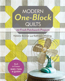 Modern One-Block Quilts (22 Fresh Patchwork Projects) by Natalia Whiting Bonner, Kathleen Whiting, 9781607057239