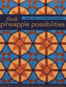 Fresh Pineapple Possibilities (11 Quilt Blocks, Exciting Variations-Classic, Flying Geese, Off-Center & More) by Jane Hall, Dixie Haywood, 9781607057420