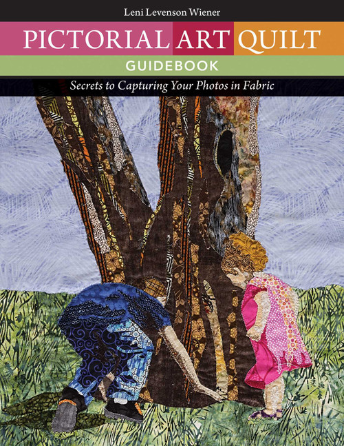 Pictorial Art Quilt Guid (Secrets to Capturing Your Photos in Fabric) by Leni Levenson Wiener, 9781607057444