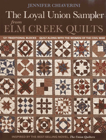 The Loyal Union Sampler from Elm Creek Quilts (121 Traditional Blocks - Quilt Along with the Women of the Civil War) by Jennifer Chiaverini, 9781607057659