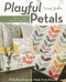 Playful Petals (Learn Simple, Fusible Appliqué - 18 Quilted Projects Made From Precuts) by Corey Yoder, 9781607057970