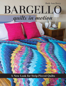 Bargello - Quilts in Motion (A New Look for Strip-Pieced Quilts) by Ruth Ann Berry, 9781607058106