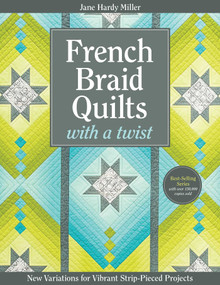 French Braid Quilts with a Twist (New Variations for Vibrant Strip-Pieced Projects) by Jane Hardy Miller, 9781607058823