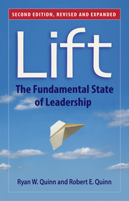 Lift (The Fundamental State of Leadership) by Ryan W. Quinn, Robert E. Quinn, 9781626564015