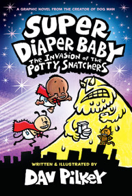 Super Diaper Baby: The Invasion of the Potty Snatchers: Color Edition (From the Creator of Dog Man) by Dav Pilkey, Dav Pilkey, 9781338687866