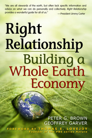 Right Relationship (Building a Whole Earth Economy) by Peter G. Brown, 9781576757628